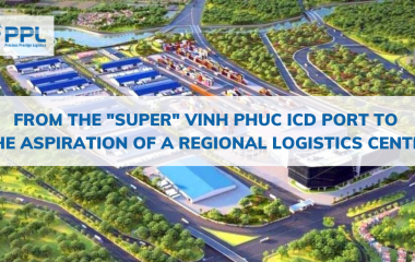 From the "super" Vinh Phuc ICD port to the aspiration of a regional logistics center